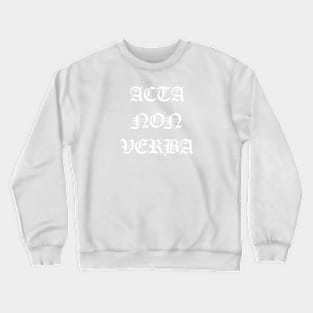 acta no verba Crewneck Sweatshirt